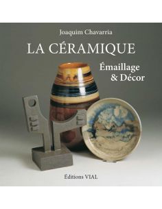 LA CERAMIQUE/EMAILLAGE ET DECOR-J.CHAVARRIA