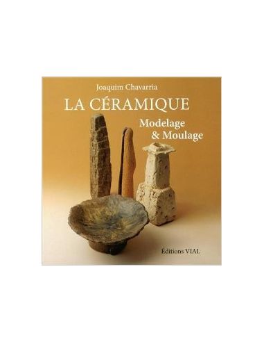 LA CERAMIQUE/MODELAGE ET MOULAGE-J.CHAVARRIA