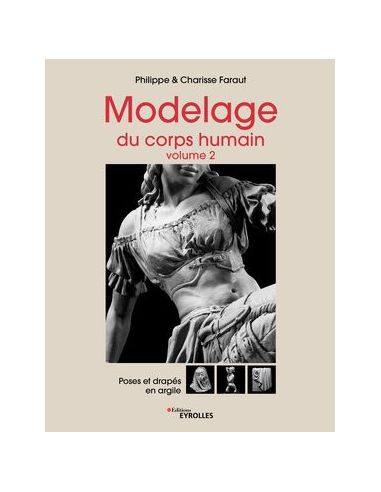 MODELAGE DU CORPS HUMAIN VOL 2 POSES ET DRAPÉS EN ARGILE - PH & CH FA