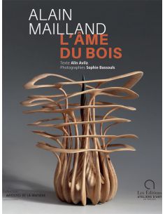 Livre "Alain Mailland : L'âme du bois" de Alin Avila,...
