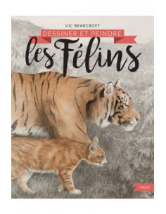 DESSINER ET PEINDRE LES FELINS