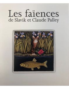 LES FAIENCES DE SLAVIK ET CLAUDE PALLEY