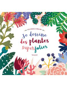JE DESSINE DES PLANTES SUPERJOLIES