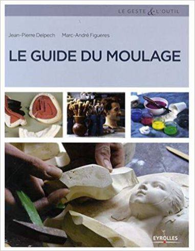 Livre "Le guide du moulage" de Jean-Pierre...