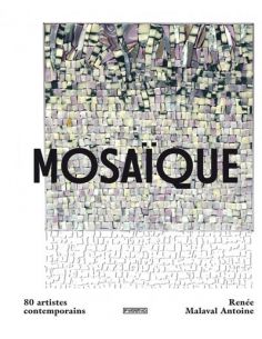 Livre "Mosaïque 80 artistes contemporains" de Renée...