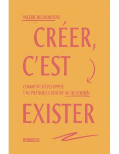 Livre "Créer c'est exister" de Valérie Belmokhtar