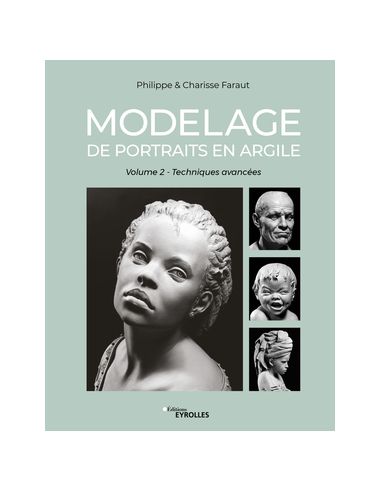 MODELAGE DE PORTRAITS EN ARGILE VOLUME 2