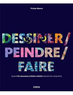 Livre "Dessiner, peindre, faire" de Tristan Manco