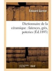 DICTIONNAIRE DE LA CERAMIQUE/ Ed.1893