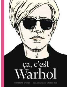 Livre "ça c'est Warhol" de Catherine Ingram & Andrew Rae
