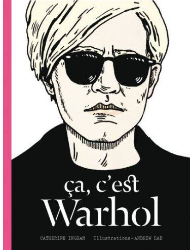 Livre "ça c'est Warhol" de Catherine Ingram &...