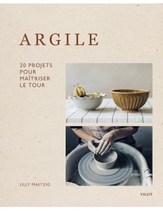 Livre "Argile - 20 projets pour maîtriser le tour" de...