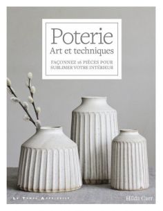 Livre "Poterie - Art et techniques - Façonnez 16 pièces...