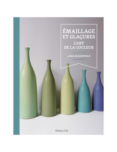 Livre "Émaillage et glaçures - L'art de la couleur" de Linda Bloomfield