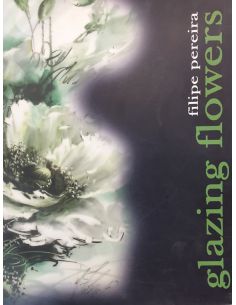 LIVRE - GLAZING FLOWERS  FILIPE PEREIRA