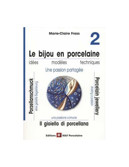 LE BIJOU EN PORCELAINE 2 - MARIE CLAIRE FRASS