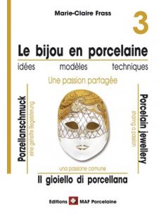 LE BIJOU EN PORCELAINE 3 - MARIE CLAIRE FRASS