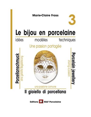 LE BIJOU EN PORCELAINE 3 - MARIE CLAIRE FRASS