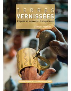 TERRES VERNISSÉES engobes et couvertes transparentesFrancois Fresnais