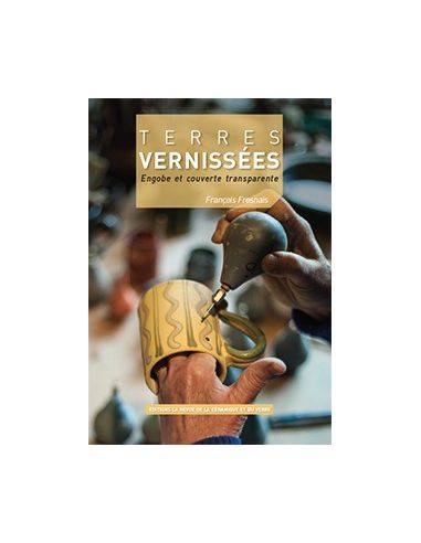 TERRES VERNISSÉES engobes et couvertes transparentesFrancois Fresnais