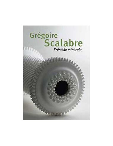 Livre "Grégoire Scalabre Frénésie minérale" de...