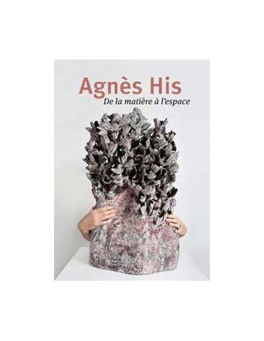 Livre "Agnès His : De la matière à l'espace" de...