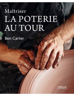 MAITRISER LA POTERIE AU TOUR - BEN CARTER