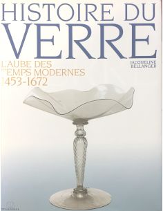 HISTOIRE DU VERRE-L'AUBE DES TEMPS  MODERNES 1453-1672 F. SLITINE
