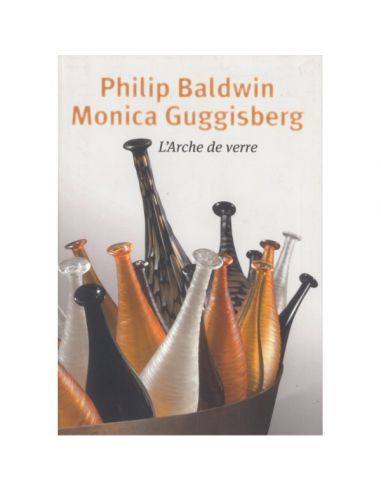 PHILIP BALDWIN ET MONICA GUGGISBERG - L'ARCHE DE VERRE